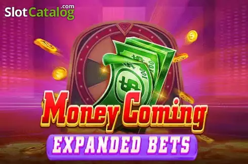 Money Coming Expand Bets